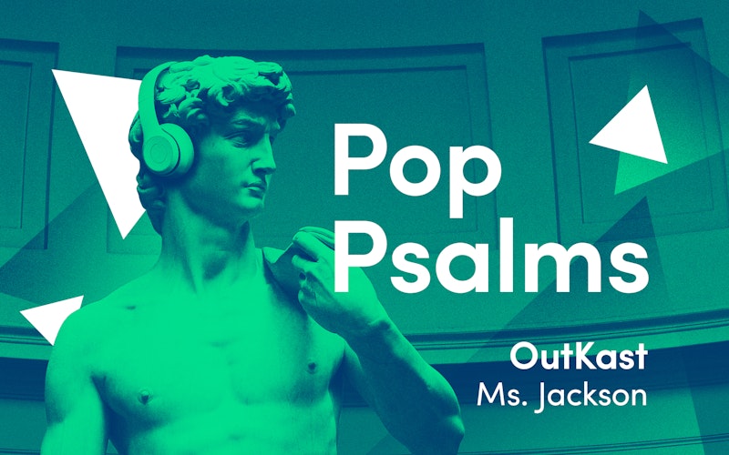 Pop Psalms Outkast S Ms Jackson Think Christian